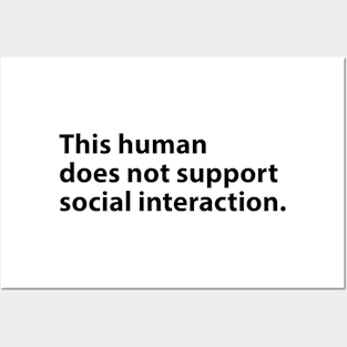 This human does not support social interaction Posters and Art